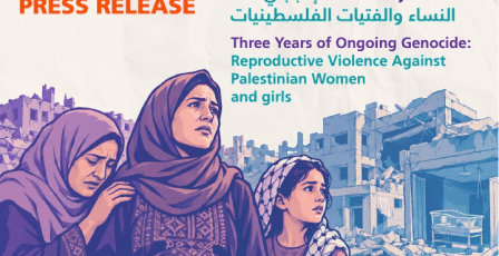 ثلاث سنوات على جريمة الإبادة المستمرة: العنف الإنجابي ضد النساء والفتيات الفلسطينيات